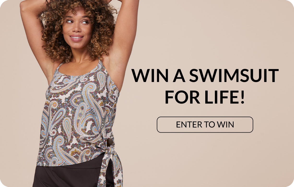Enter to Win a Swimsuit for Life!